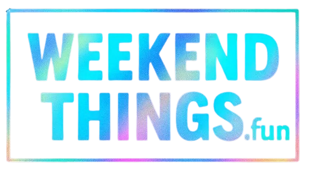 WEEKEND THINGS